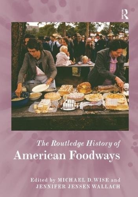 The Routledge History of American Foodways, Paperback / softback Book