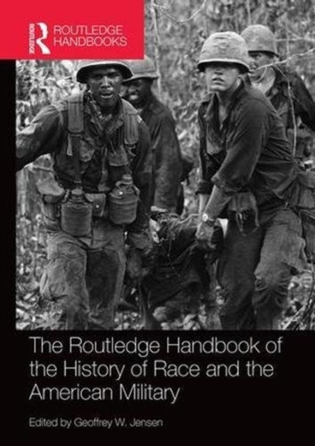 The Routledge Handbook of the History of Race and the American Military, Paperback / softback Book