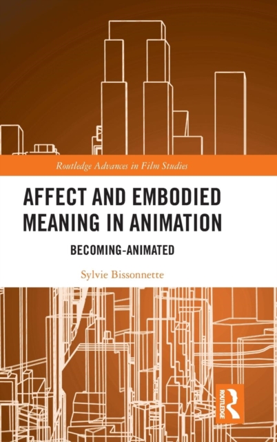 Affect and Embodied Meaning in Animation : Becoming-Animated, Hardback Book