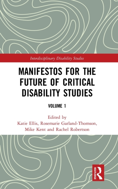 Manifestos for the Future of Critical Disability Studies : Volume 1, Hardback Book