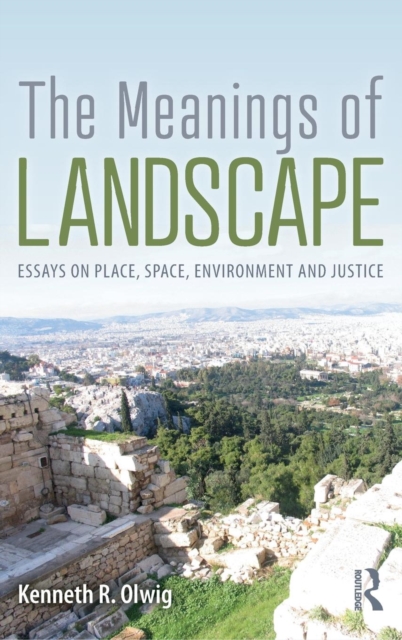 The Meanings of Landscape : Essays on Place, Space, Environment and Justice, Hardback Book