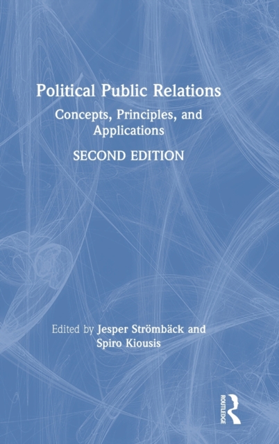 Political Public Relations : Concepts, Principles, and Applications, Hardback Book