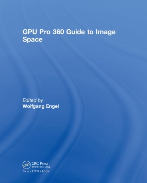 GPU Pro 360 Guide to Image Space, Hardback Book