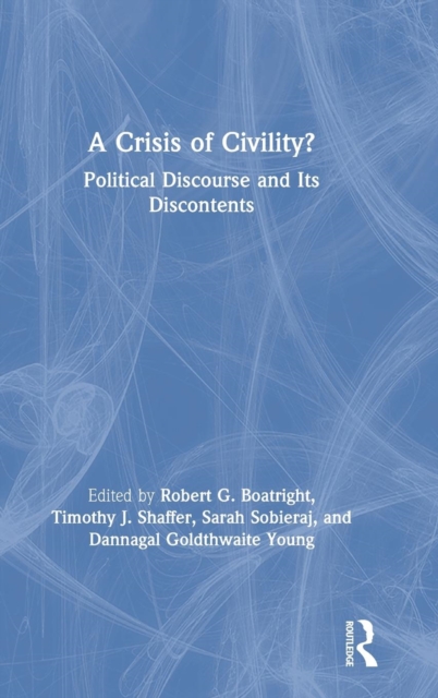 A Crisis of Civility? : Political Discourse and Its Discontents, Hardback Book