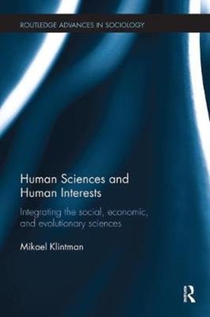 Human Sciences and Human Interests : Integrating the Social, Economic, and Evolutionary Sciences, Paperback / softback Book
