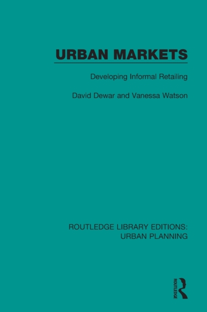 Urban Markets : Developing Informal Retailing, Paperback / softback Book