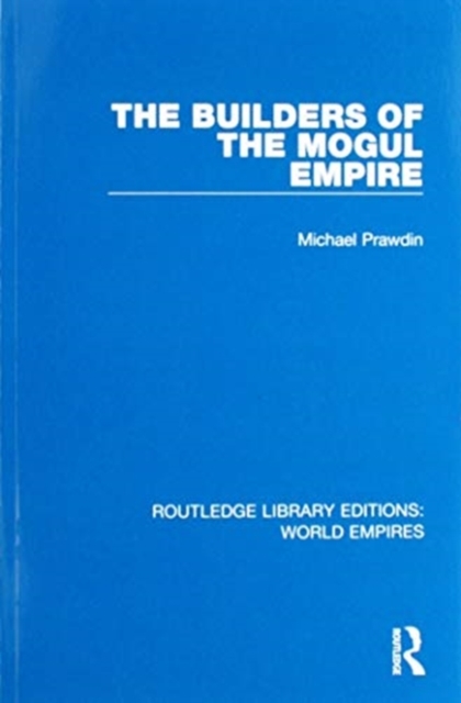 The Builders of the Mogul Empire, Paperback / softback Book