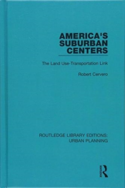 America's Suburban Centers : The Land Use-Transportation Link, Hardback Book