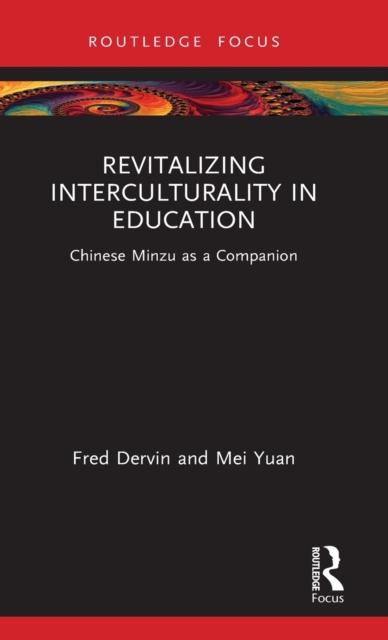 Revitalizing Interculturality in Education : Chinese Minzu as a Companion, Hardback Book