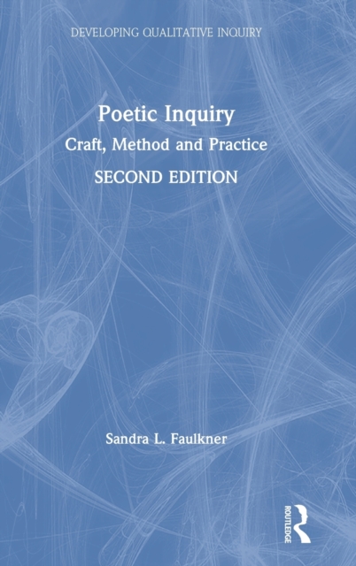 Poetic Inquiry : Craft, Method and Practice, Hardback Book