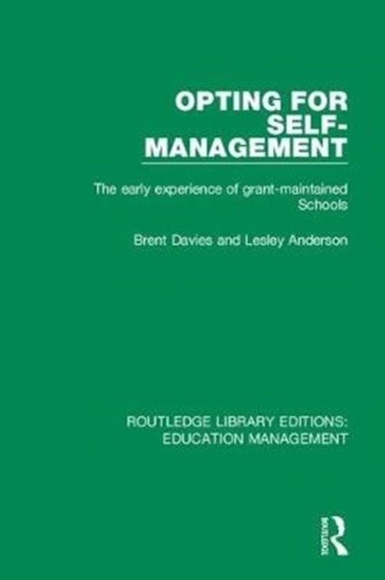 Opting for Self-management : The Early Experience of Grant-maintained Schools, Hardback Book