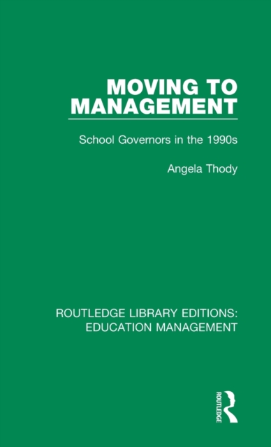 Moving to Management : School Governors in the 1990s, Hardback Book