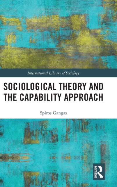 Sociological Theory and the Capability Approach, Hardback Book