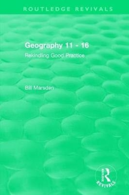 Geography 11 - 16 (1995) : Rekindling Good Practice, Hardback Book