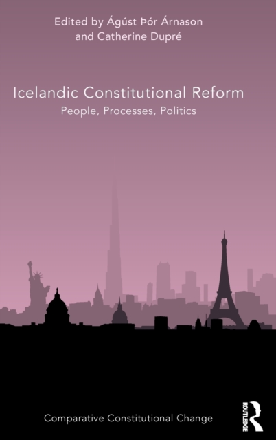 Icelandic Constitutional Reform : People, Processes, Politics, Hardback Book