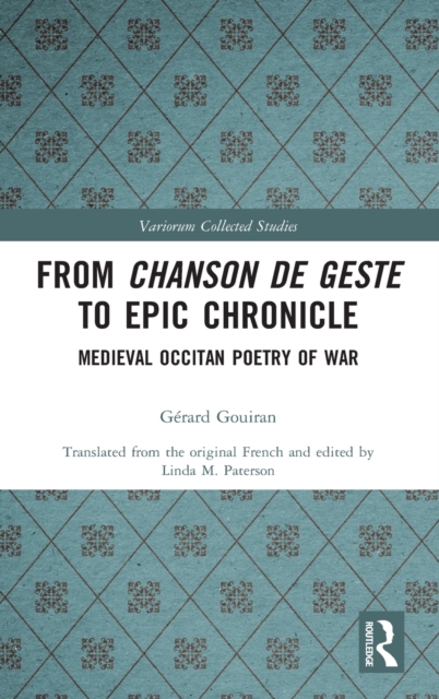 From Chanson de Geste to Epic Chronicle : Medieval Occitan Poetry of War, Hardback Book