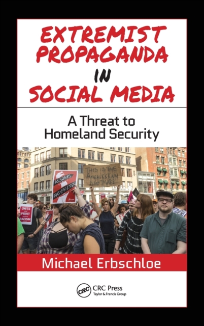 Extremist Propaganda in Social Media : A Threat to Homeland Security, Hardback Book