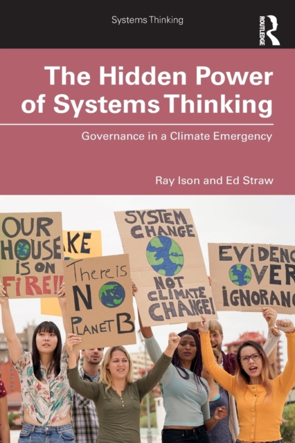 The Hidden Power of Systems Thinking : Governance in a Climate Emergency, Paperback / softback Book