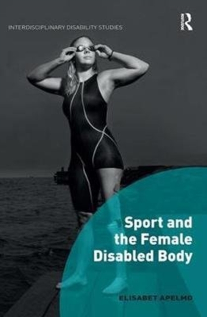 Sport and the Female Disabled Body, Paperback / softback Book