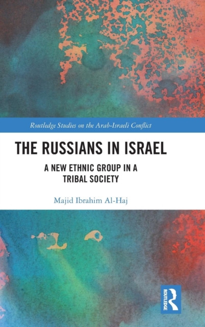 The Russians in Israel : A New Ethnic Group in a Tribal Society, Hardback Book