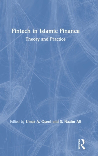 Fintech in Islamic Finance : Theory and Practice, Hardback Book
