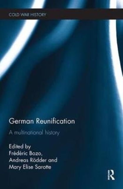 German Reunification : A Multinational History, Paperback / softback Book
