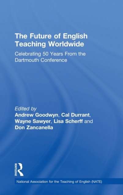 The Future of English Teaching Worldwide : Celebrating 50 Years From the Dartmouth Conference, Hardback Book