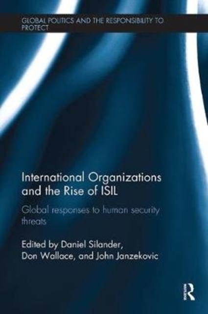 International Organizations and The Rise of ISIL : Global Responses to Human Security Threats, Paperback / softback Book