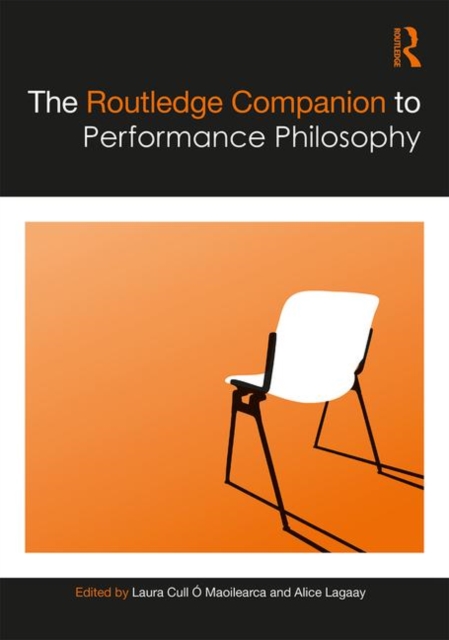 The Routledge Companion to Performance Philosophy, Hardback Book