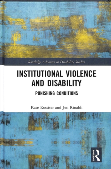 Institutional Violence and Disability : Punishing Conditions, Hardback Book