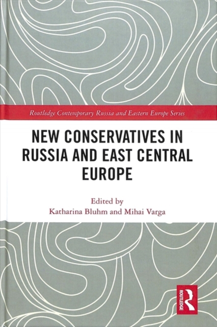 New Conservatives in Russia and East Central Europe, Hardback Book