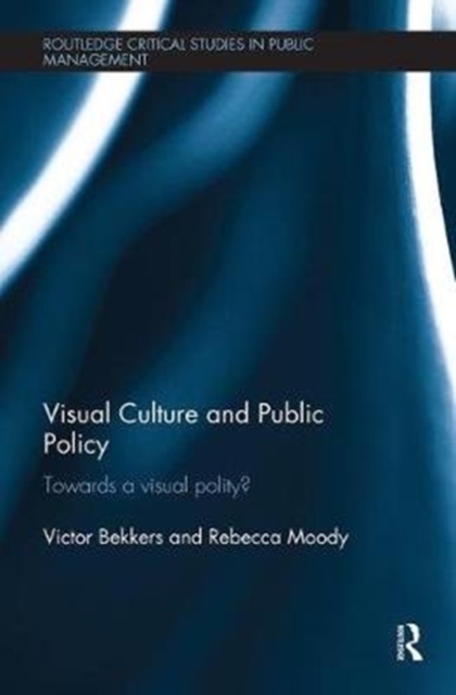 Visual Culture and Public Policy : Towards a visual polity?, Paperback / softback Book
