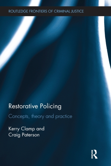 Restorative Policing : Concepts, theory and practice, Paperback / softback Book