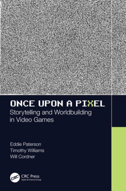 Once Upon a Pixel : Storytelling and Worldbuilding in Video Games, Paperback / softback Book