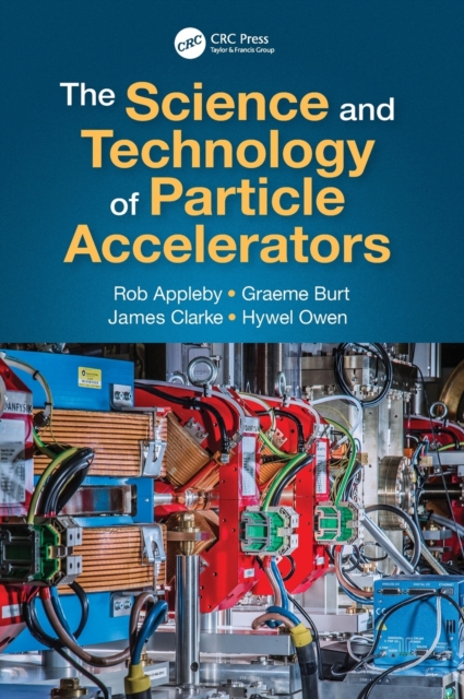 The Science and Technology of Particle Accelerators, Hardback Book