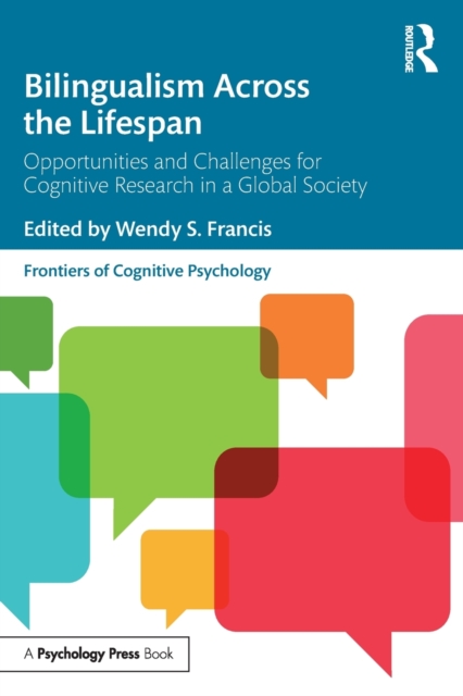 Bilingualism Across the Lifespan : Opportunities and Challenges for Cognitive Research in a Global Society, Paperback / softback Book