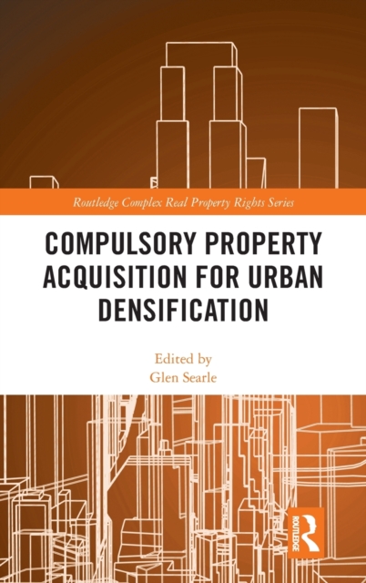 Compulsory Property Acquisition for Urban Densification, Hardback Book