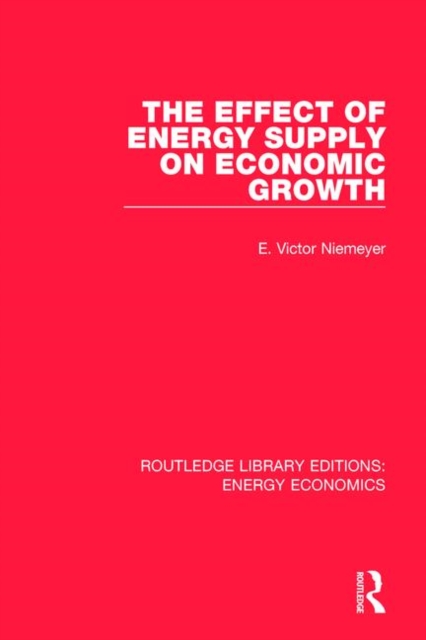 The Effect of Energy Supply on Economic Growth, Hardback Book