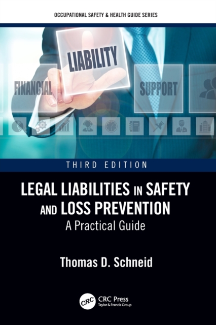 Legal Liabilities in Safety and Loss Prevention : A Practical Guide, Third Edition, Paperback / softback Book