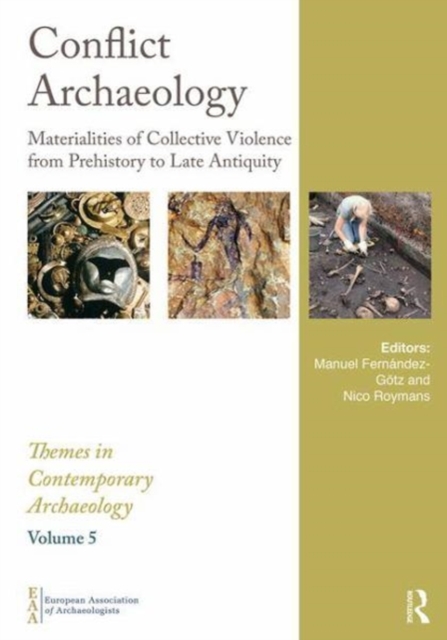 Conflict Archaeology : Materialities of Collective Violence from Prehistory to Late Antiquity, Hardback Book