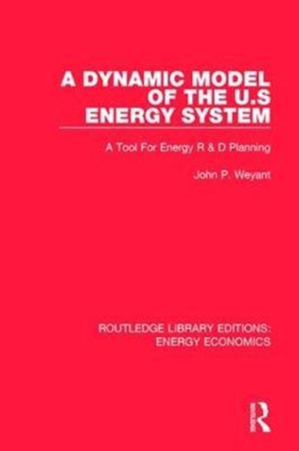 A Dynamic Model of the US Energy System : A Tool For Energy R & D Planning, Hardback Book