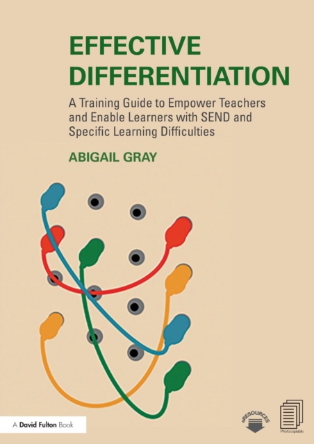 Effective Differentiation : A Training Guide to Empower Teachers and Enable Learners with SEND and Specific Learning Difficulties, Paperback / softback Book