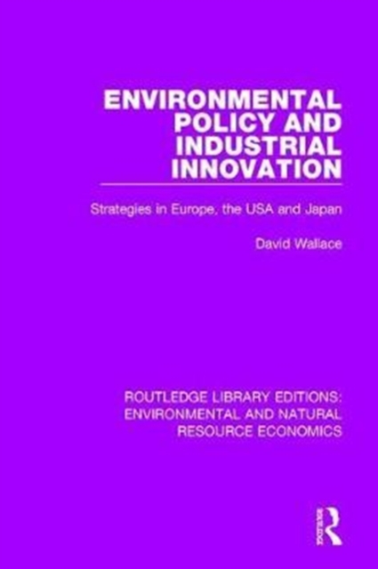 Environmental Policy and Industrial Innovation : Strategies in Europe, the USA and Japan, Hardback Book