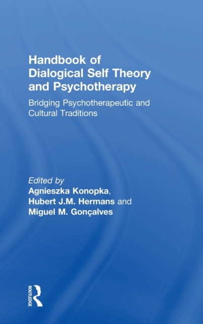 Handbook of Dialogical Self Theory and Psychotherapy : Bridging Psychotherapeutic and Cultural Traditions, Hardback Book
