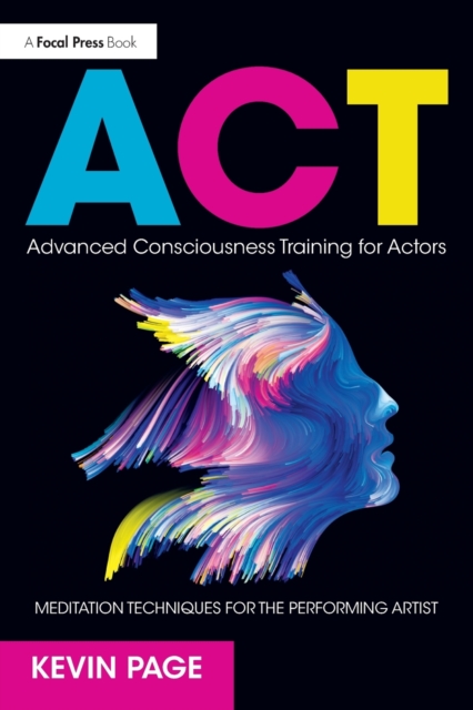 Advanced Consciousness Training for Actors : Meditation Techniques for the Performing Artist, Paperback / softback Book