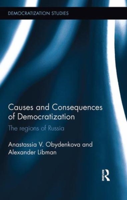 Causes and Consequences of Democratization : The regions of Russia, Paperback / softback Book
