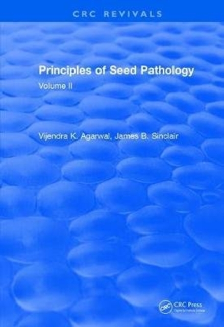 Revival: Principles of Seed Pathology (1987) : Volume II, Hardback Book