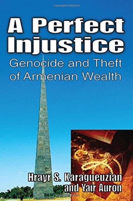A Perfect Injustice : Genocide and Theft of Armenian Wealth, Paperback / softback Book