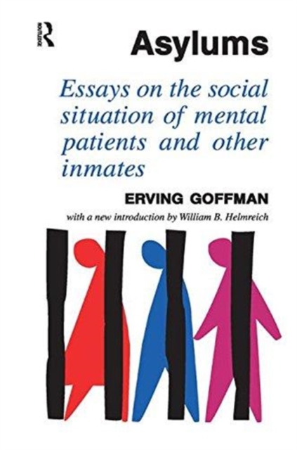 Asylums : Essays on the Social Situation of Mental Patients and Other Inmates, Paperback / softback Book