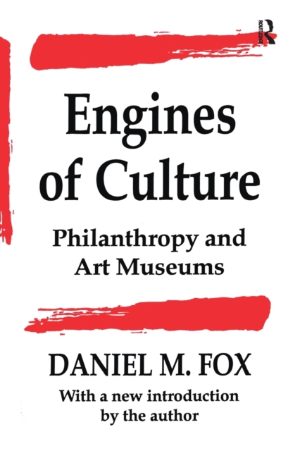 Engines of Culture : Philanthropy and Art Museums, Paperback / softback Book